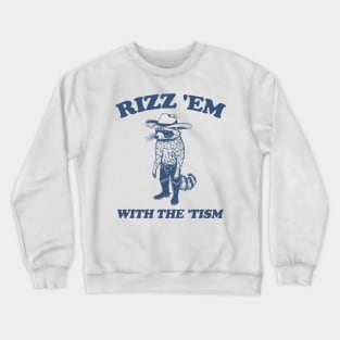 Rizz Em With The Tism - Unisex T Shirt, Retro Raccoon Tshirt, Funny Raccoon Shirt, Funny Meme Tee, Raccoon Meme Crewneck Sweatshirt